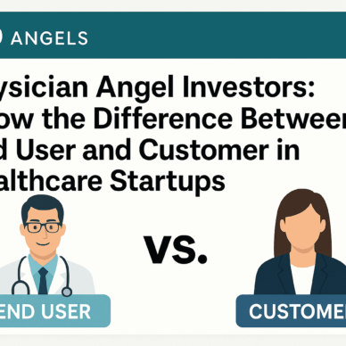 Physician Angel Investors_Know the Difference Between End User and Customer in Healthcare Startups