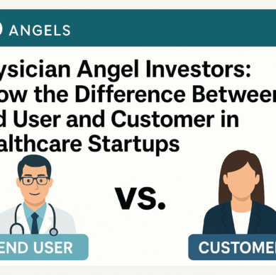 Physician Angel Investors_Know the Difference Between End User and Customer in Healthcare Startups