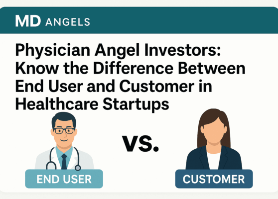 Physician Angel Investors_Know the Difference Between End User and Customer in Healthcare Startups